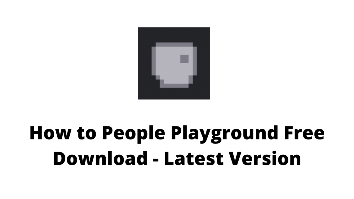 People Playground Latest Version Free Downloads